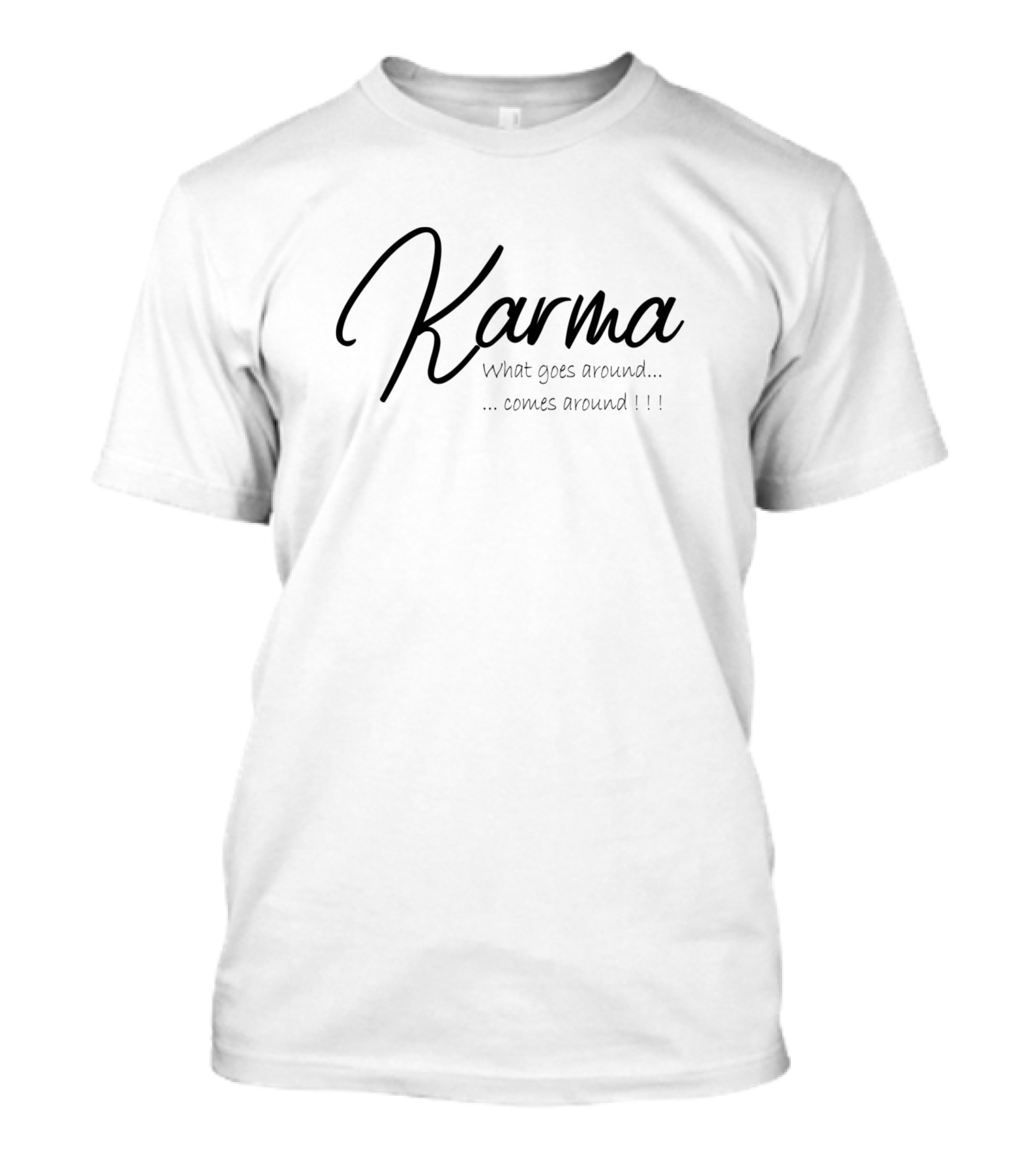 Karma What Goes Around Comes Around T-Shirt