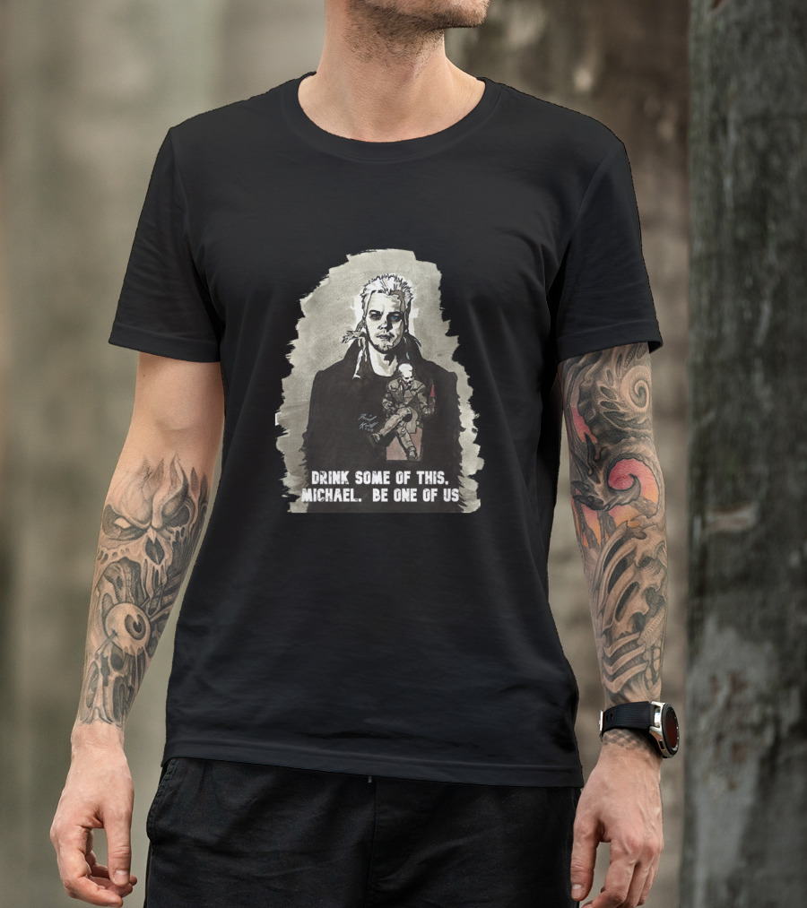 Drink Some Of This Michael Be One Of Us Lost Boys Drink T-Shirt