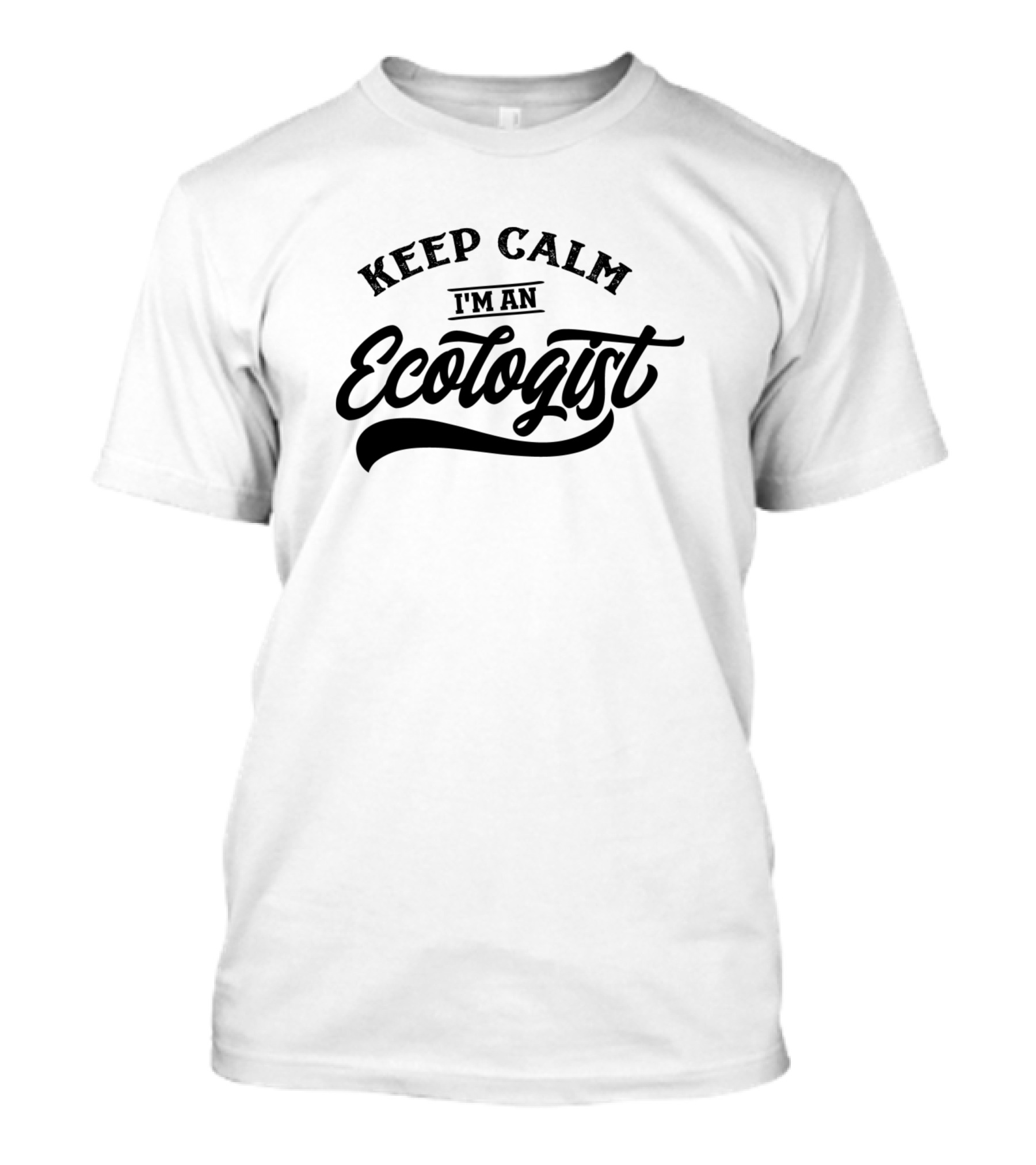 Keep Calm I'm An Ecologist T-Shirt