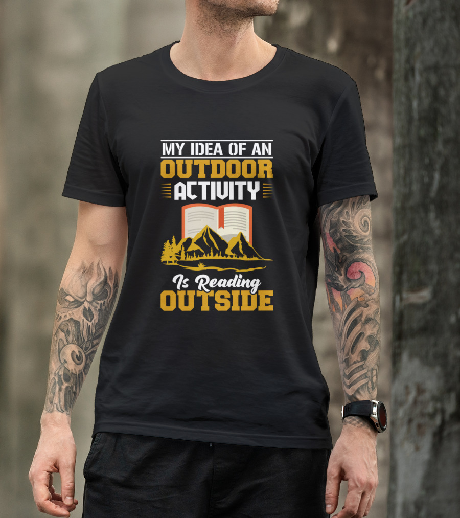 My Idea Of An Outdoor Activity Is Reading Outside With Mountains And Open Book T-Shirt