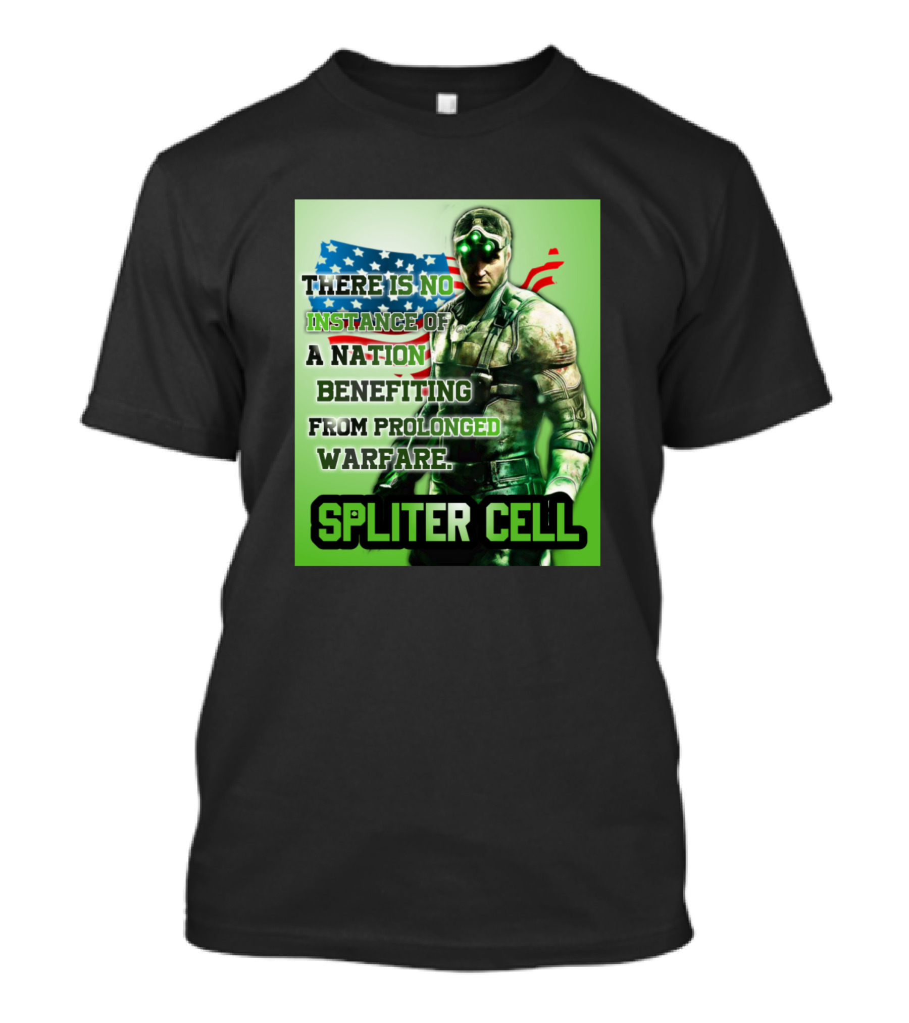 THERE IS NO INSTANCE OF A NATION BENEFITING FROM PROLONGED WARFARE SPLINTER CELL T-Shirt