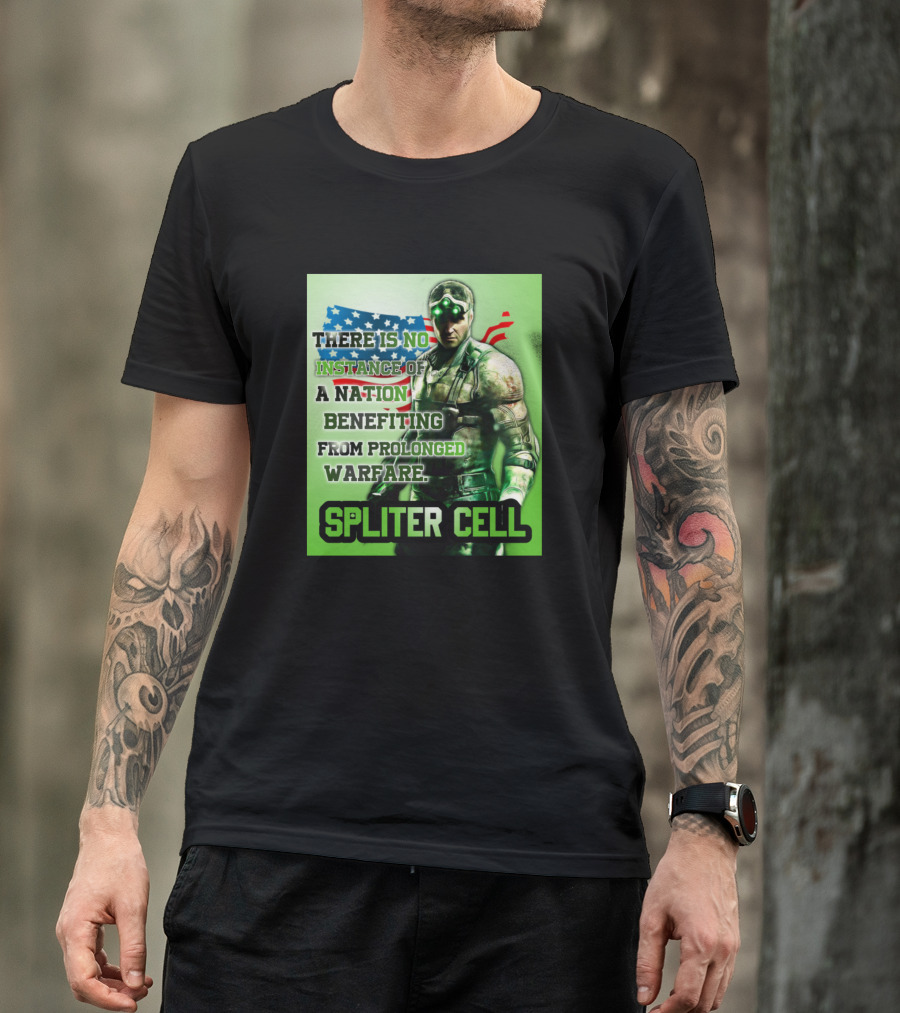 THERE IS NO INSTANCE OF A NATION BENEFITING FROM PROLONGED WARFARE SPLINTER CELL T-Shirt