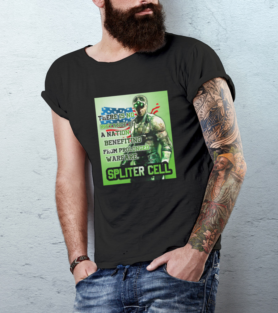 THERE IS NO INSTANCE OF A NATION BENEFITING FROM PROLONGED WARFARE SPLINTER CELL T-Shirt