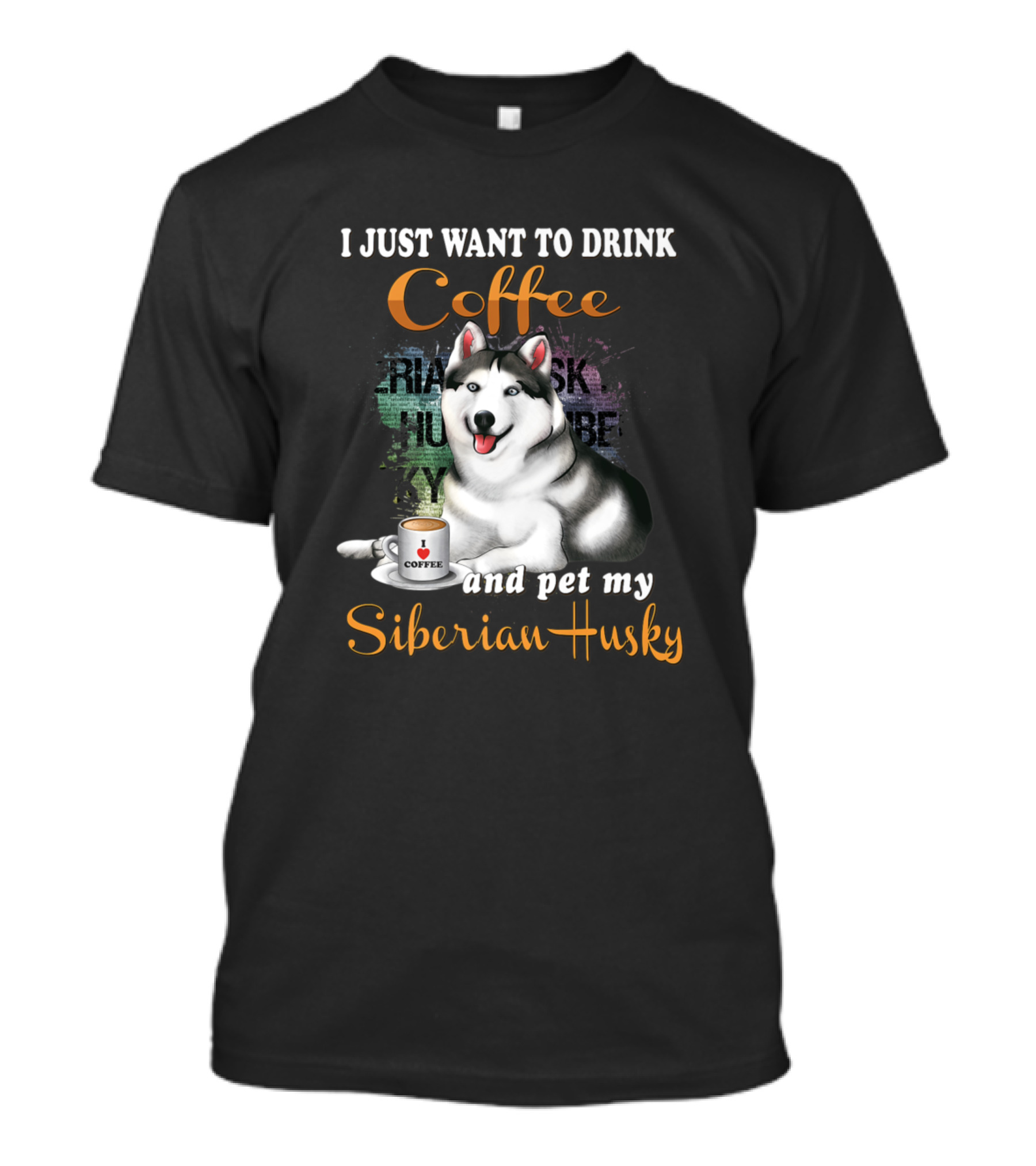 I Just Want To Drink Coffee And Pet My Siberian Husky T-Shirt