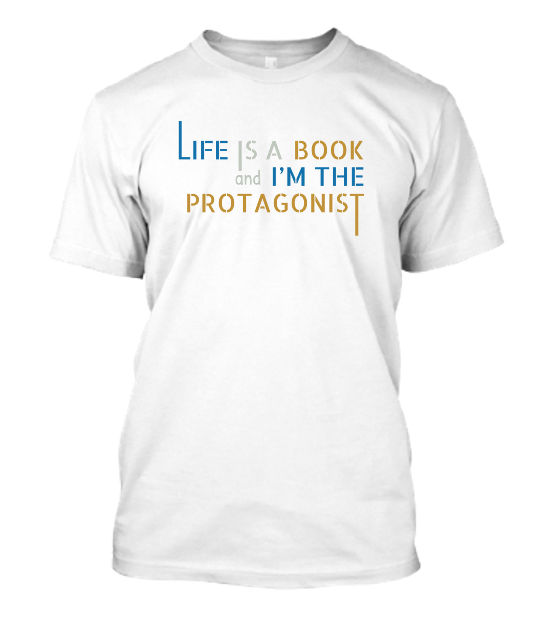 Life Is A Book And I'm The Protagonist T-Shirt