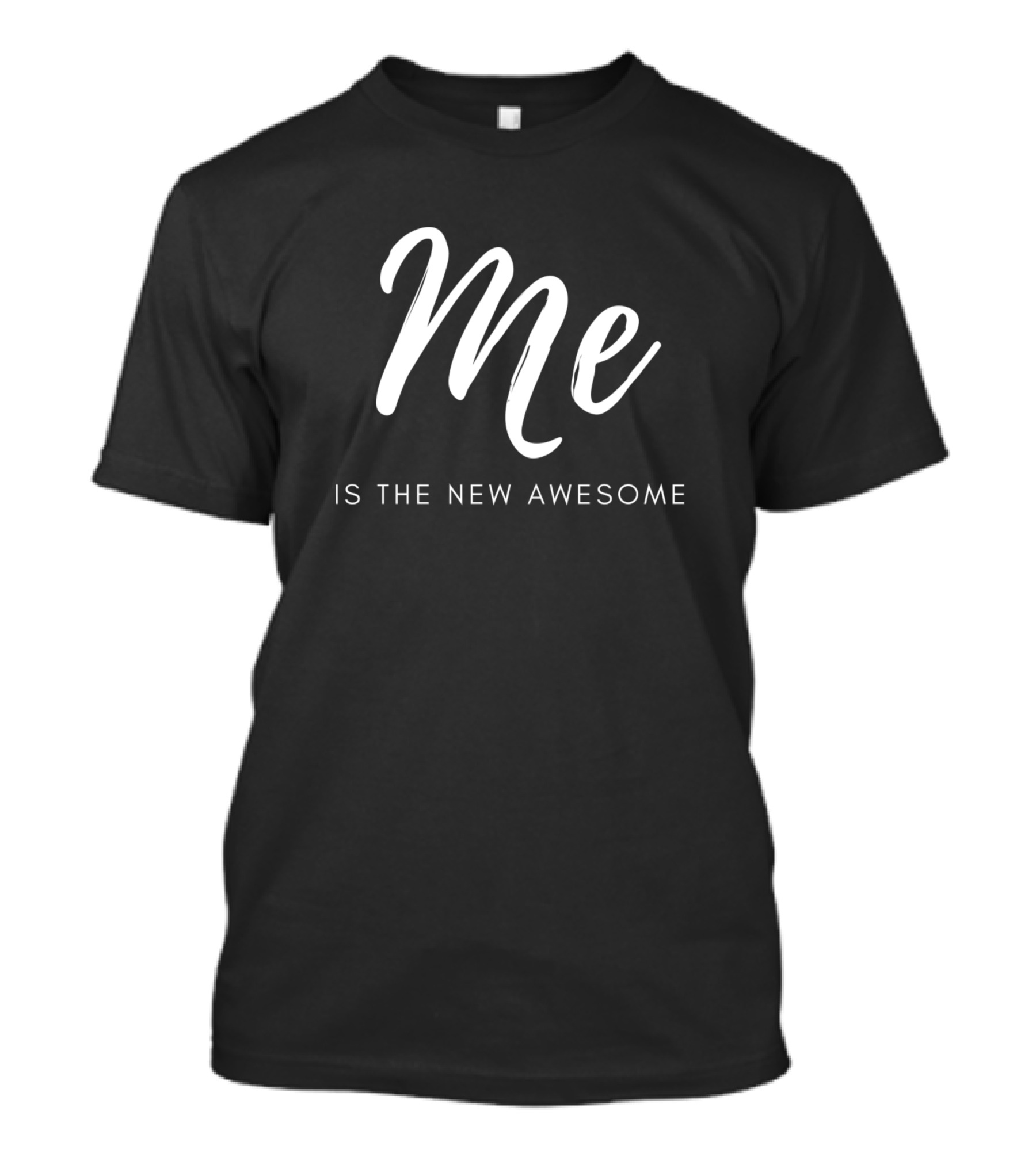 Me Is The New Awesome T-Shirt