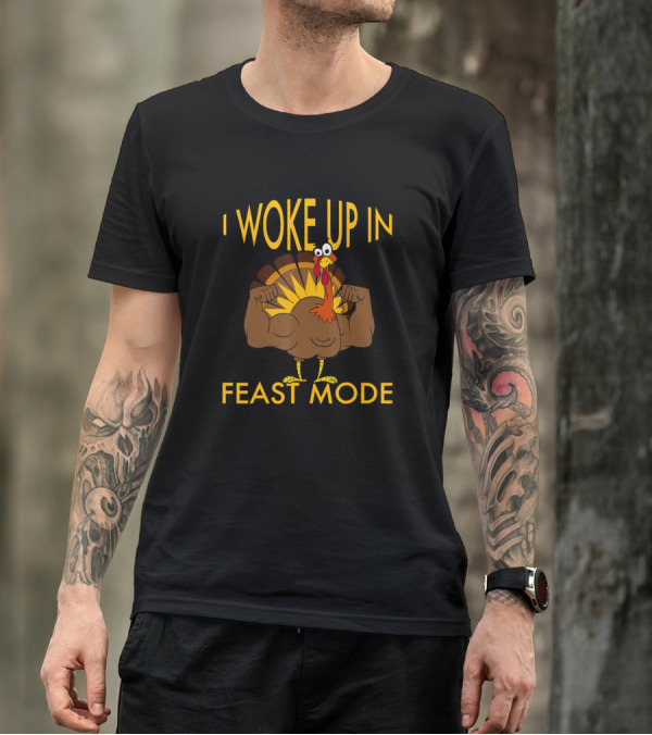 I Woke Up In Feast Mode Funny Turkey Trot Muscular Turkey T-Shirt