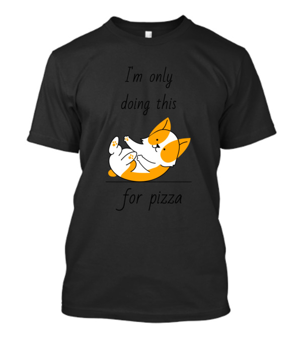 I'm Only Doing This For Pizza Cat Exercising T-Shirt