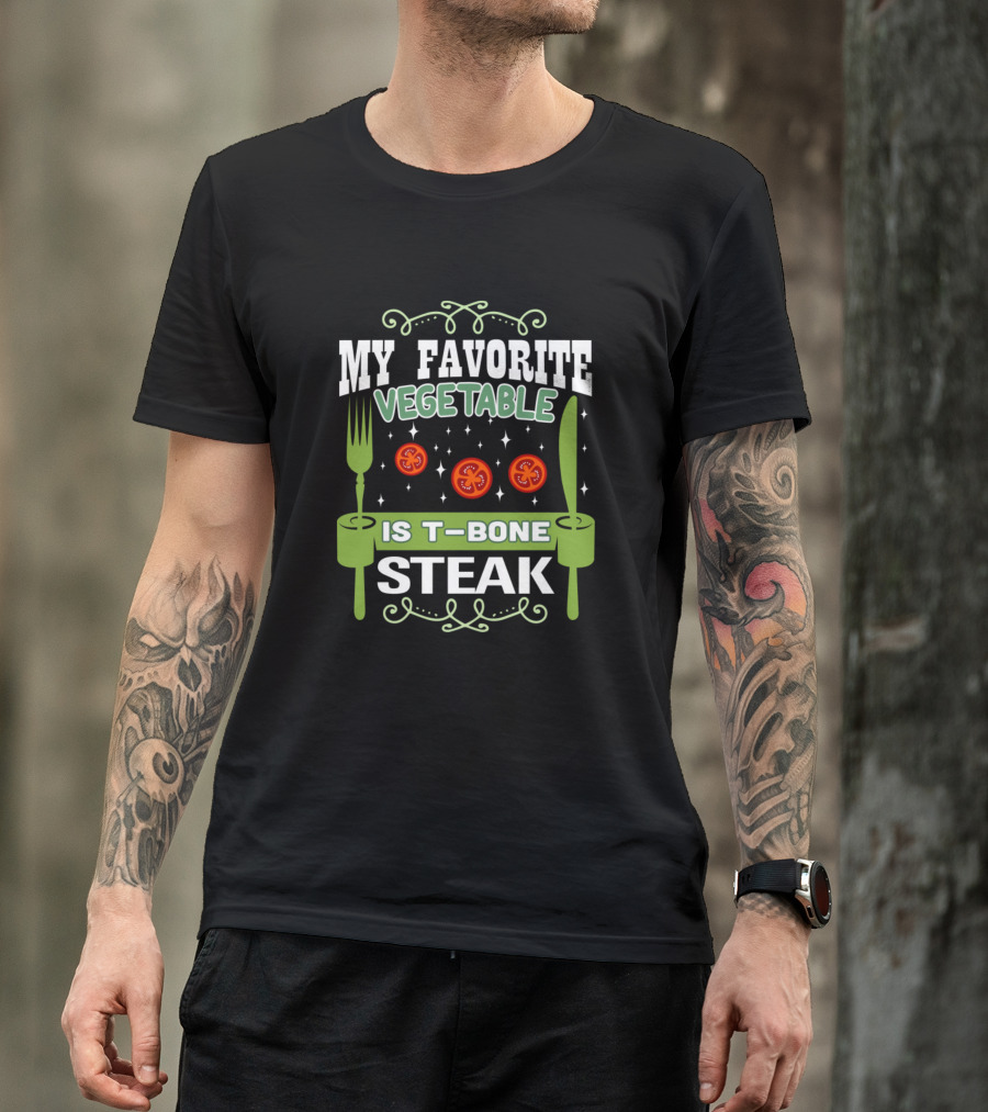 My Favorite Vegetable Is T-Bone Steak T-Shirt