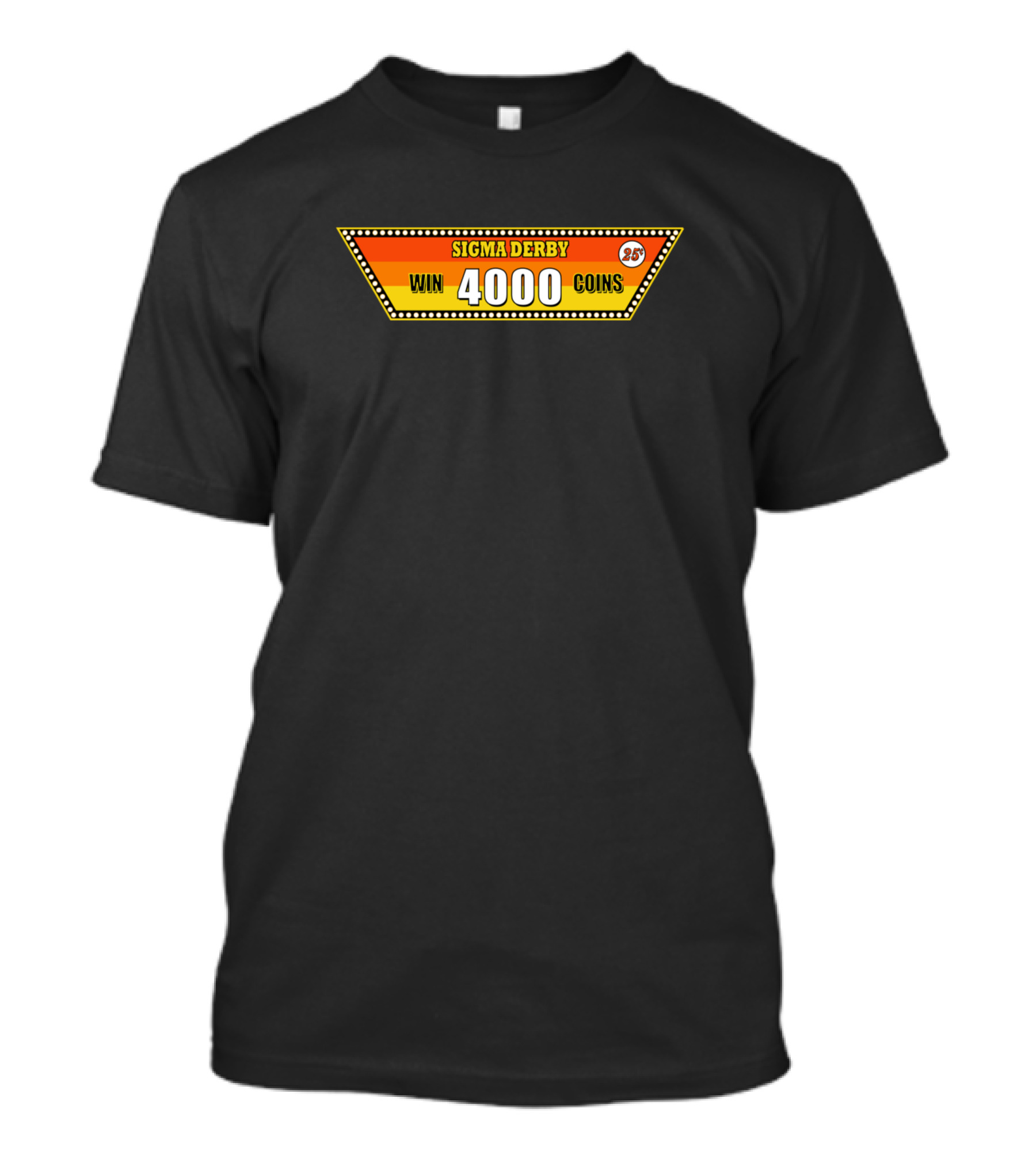 Sigma Derby Win 4000 Coins Las Vegas Betting Game T-Shirt