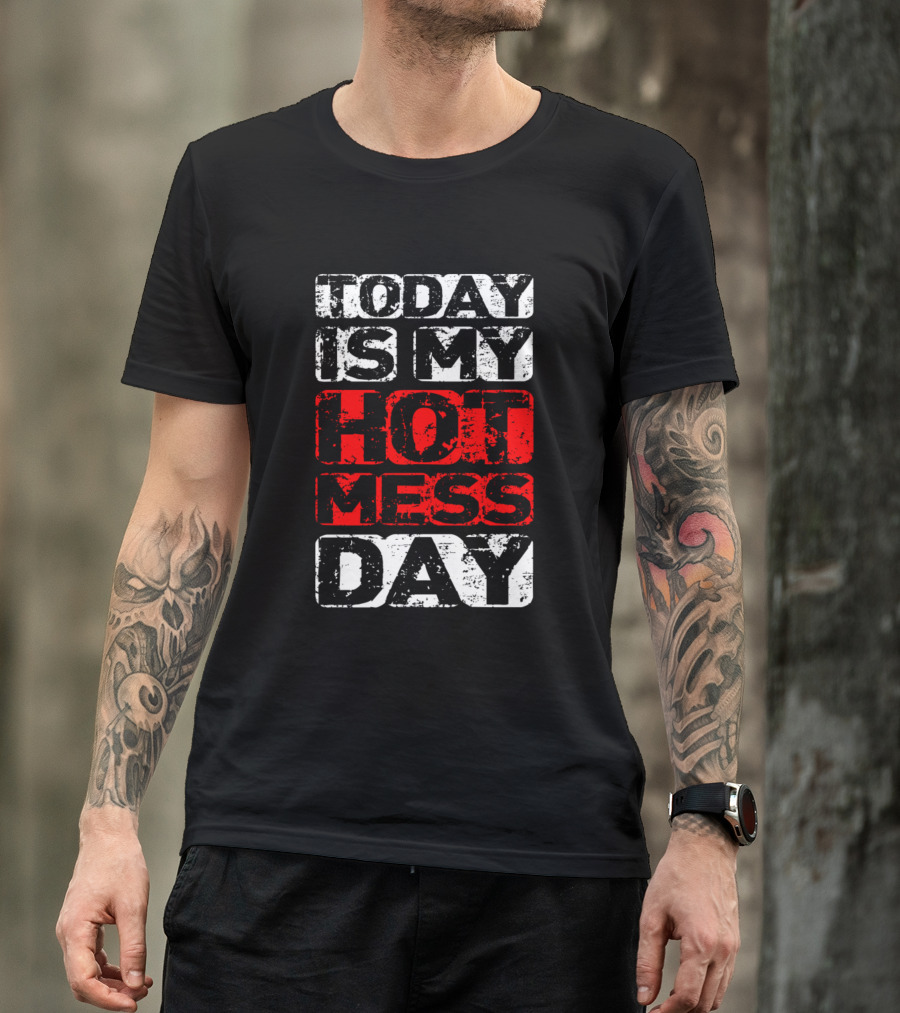 Today Is My Hot Mess Day Retro Grunge T-Shirt