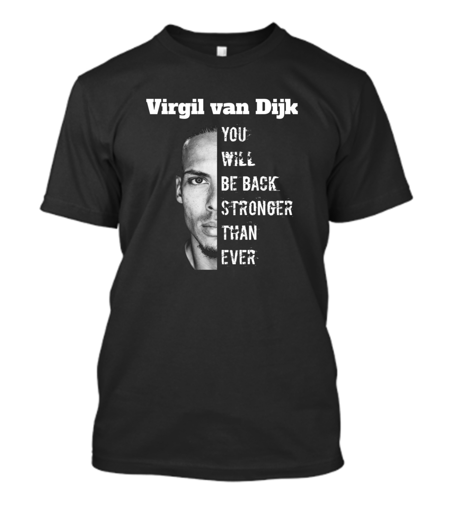 Virgil Van Dijk You Will Be Back Stronger Than Ever T-Shirt