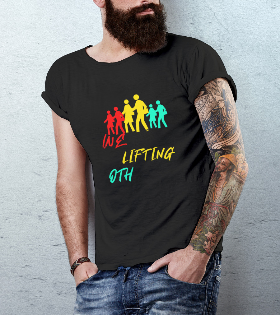 We Rise By Lifting Others Colorful Uplifting Figures T-Shirt