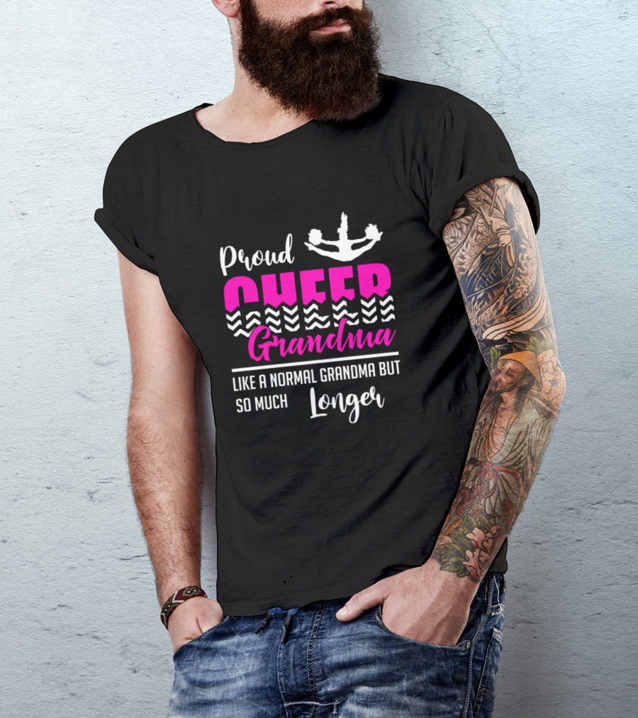 Proud Cheer Grandma Like A Normal Grandma But So Much Longer T-Shirt