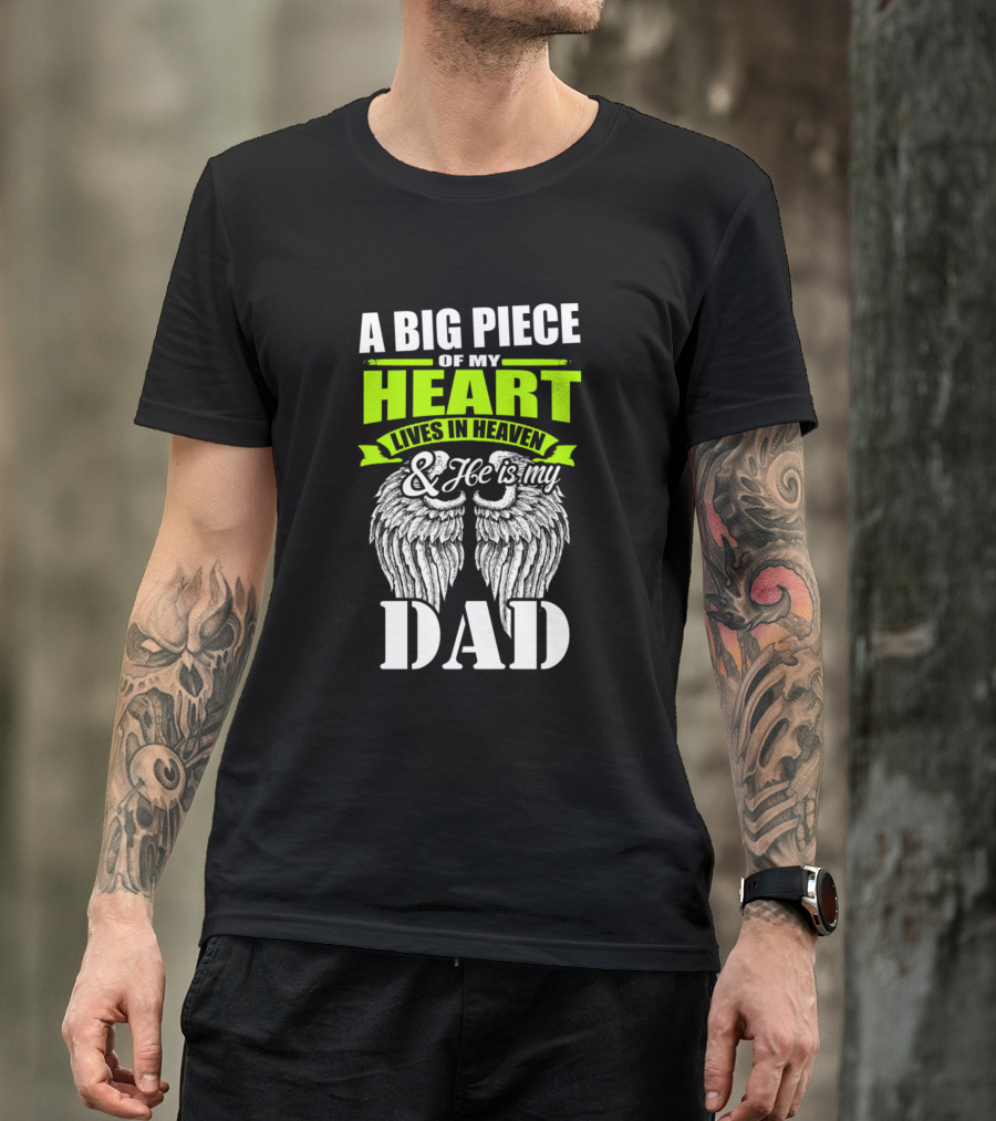 A Big Piece Of My Heart Lives In Heaven And He Is My Dad T-Shirt