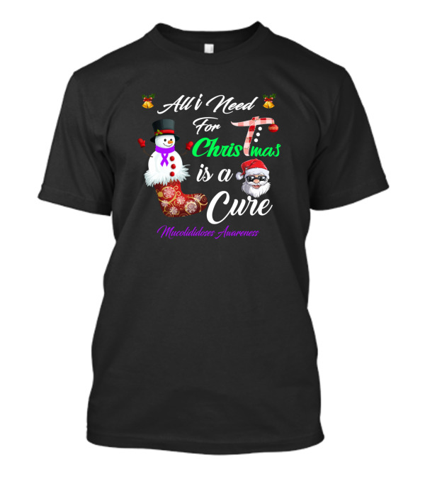 All I Need For Christmas Is A Cure Mucolididoses Awareness Snowman Santa Stocking T-Shirt