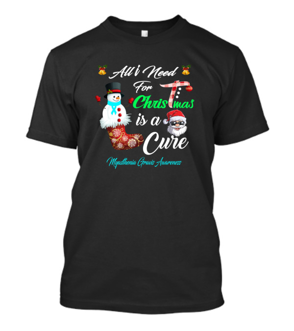 All I Need For Christmas Is A Cure Myasthenia Gravis Awareness T-Shirt