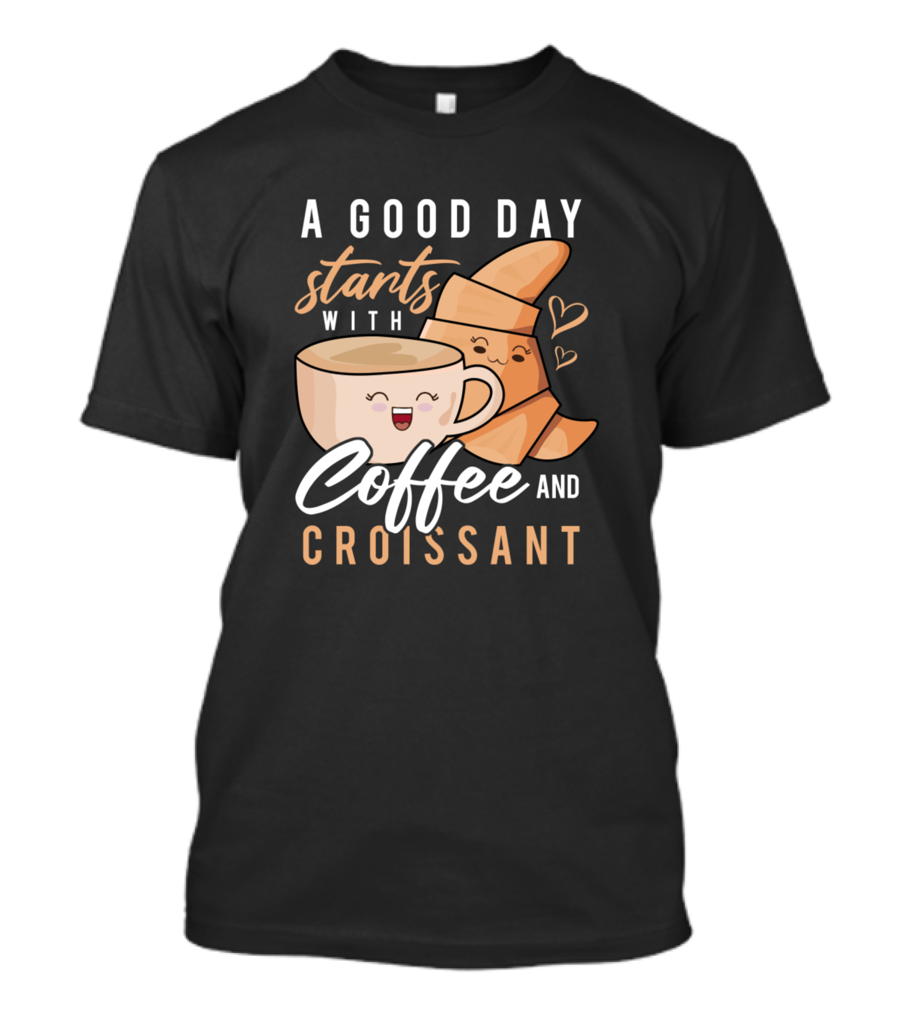 A Good Day Starts With Coffee And Croissant Cute Morning Breakfast T-Shirt