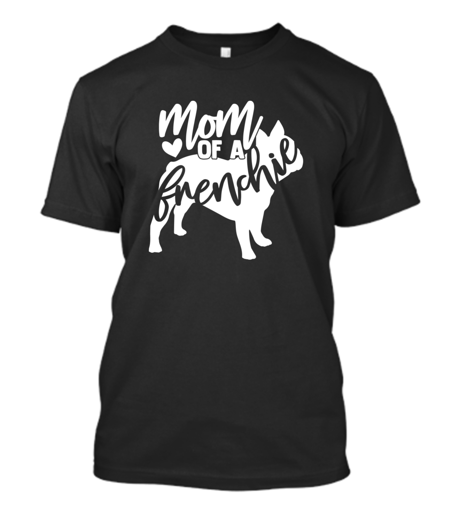 Mom Of A Frenchie French Bulldog T-Shirt