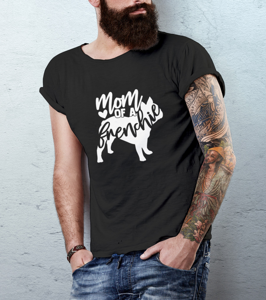 Mom Of A Frenchie French Bulldog T-Shirt