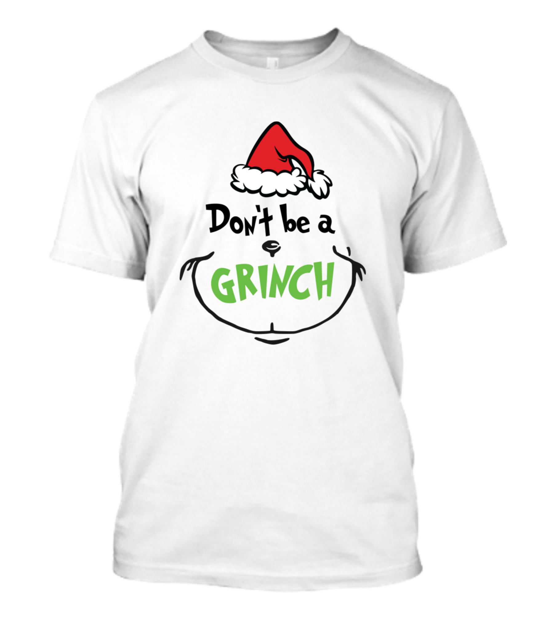 Don't Be A Grinch Christmas Santa Hat T-Shirt