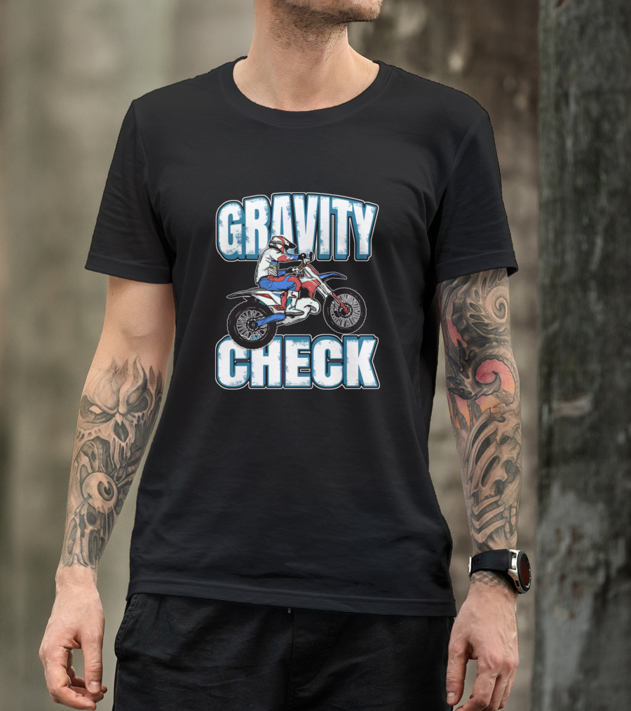 Gravity Check Funny Dirt Bike Motocross Rider T-Shirt