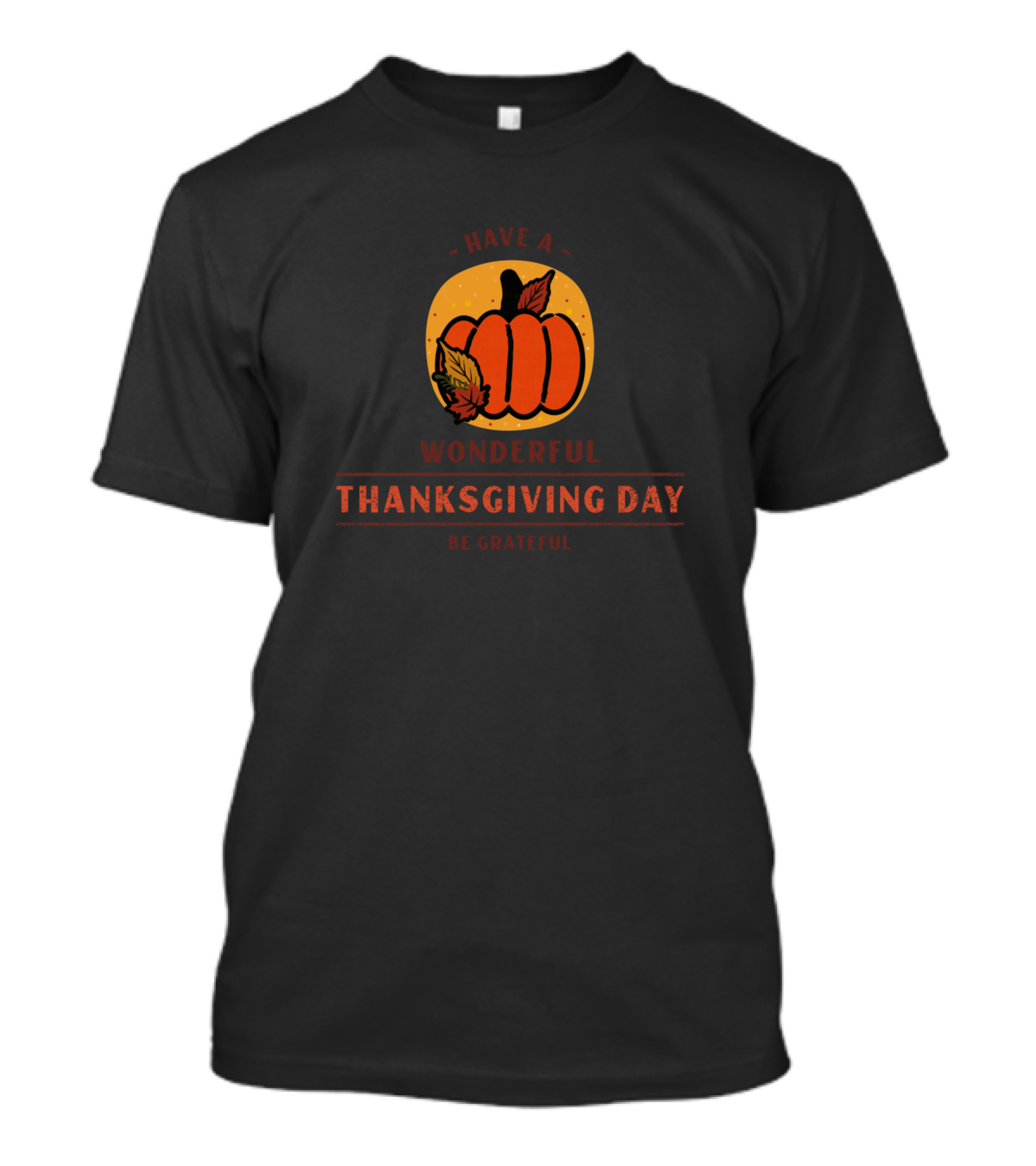 Have A Wonderful Thanksgiving Day Be Grateful Pumpkin With Autumn Leaves T-Shirt