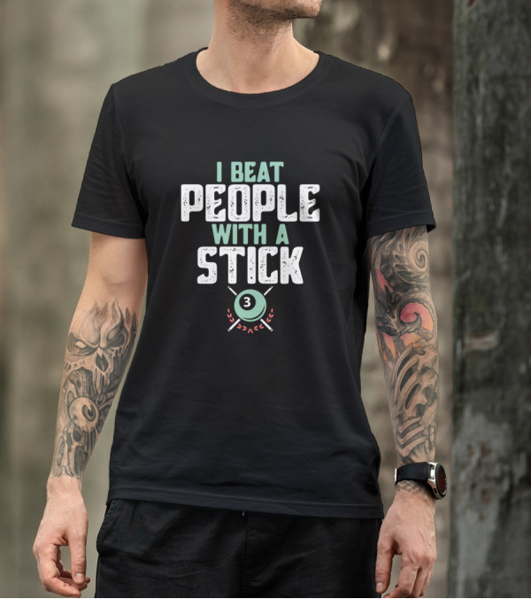 I Beat People With A Stick Funny Billiards Pool Ball 3 Crossed Sticks T-Shirt