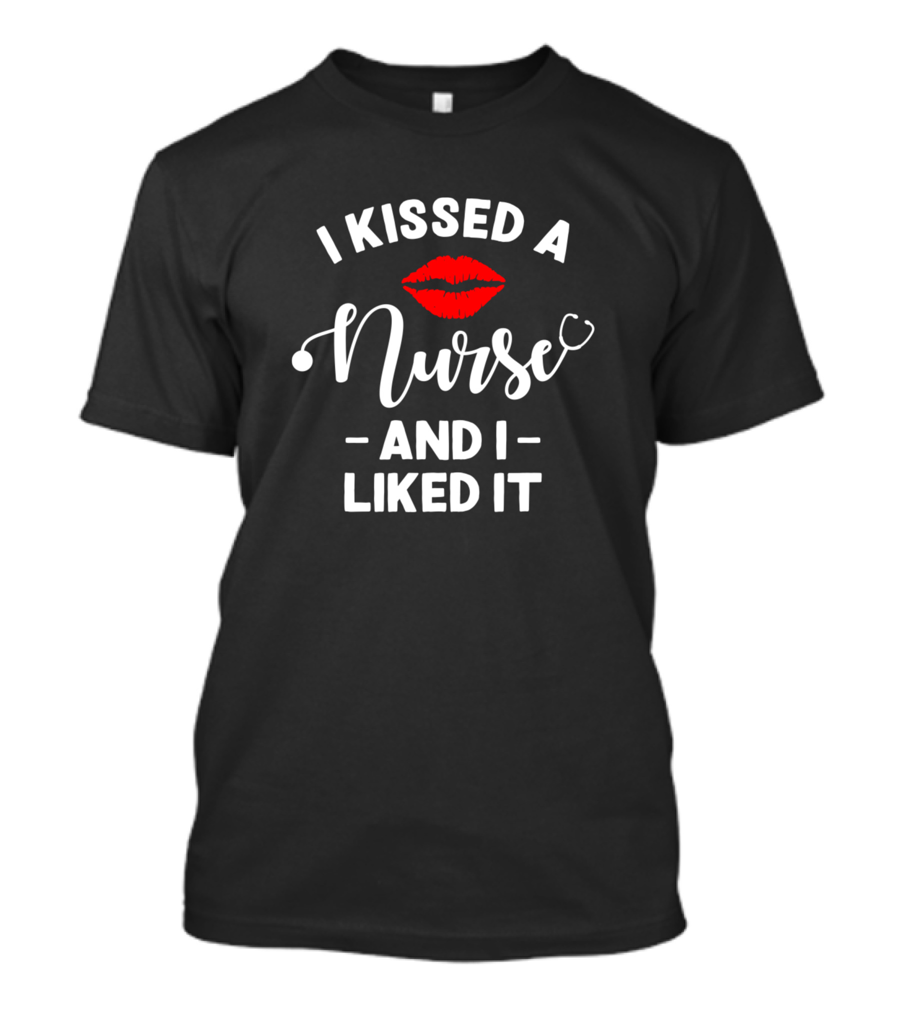 I Kissed A Nurse And I Liked It Funny Husband Humorous Red Lips T-Shirt