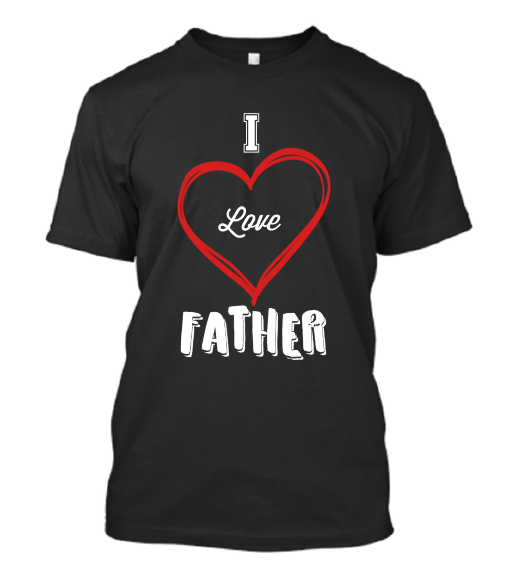 I Love Father Heart T-Shirt