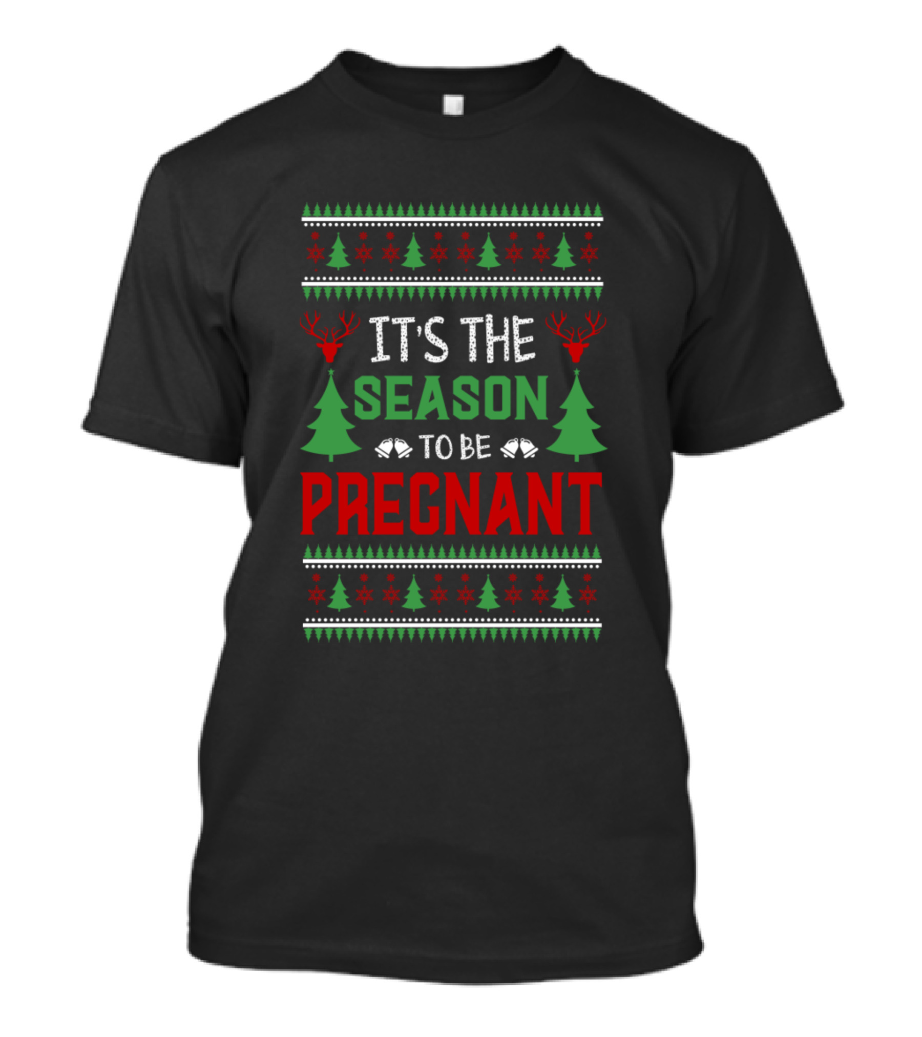 ITS THE SEASON TO BE PREGNANT Christmas Trees Reindeer T-Shirt