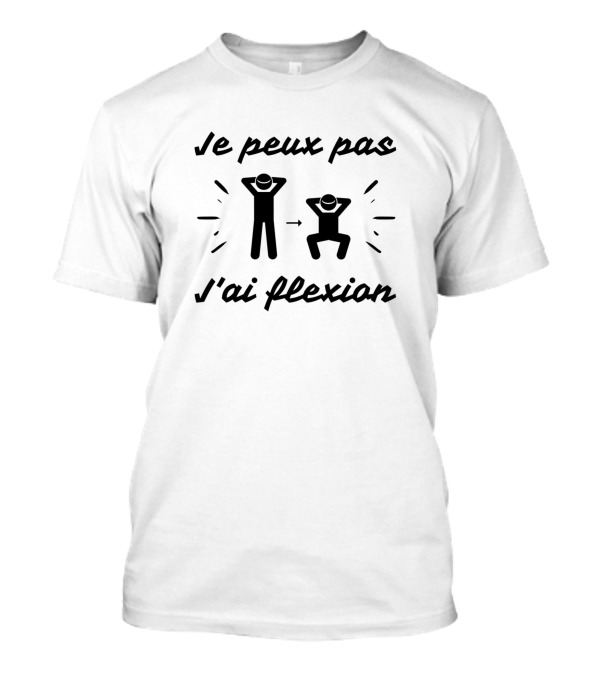 Je Peux Pas J'ai Flexion Squat Exercise Visual Joke T-Shirt