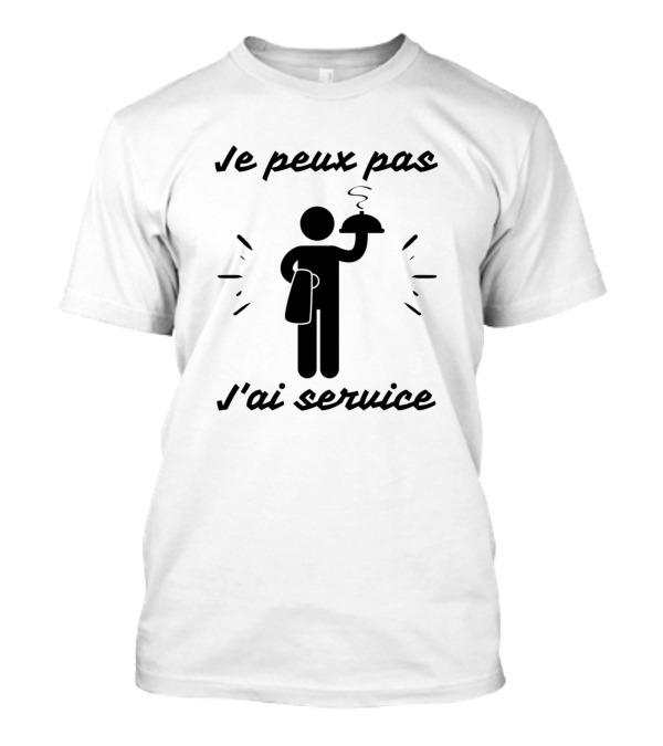 Je Peux Pas J'ai Service Humorous Waiter T-Shirt