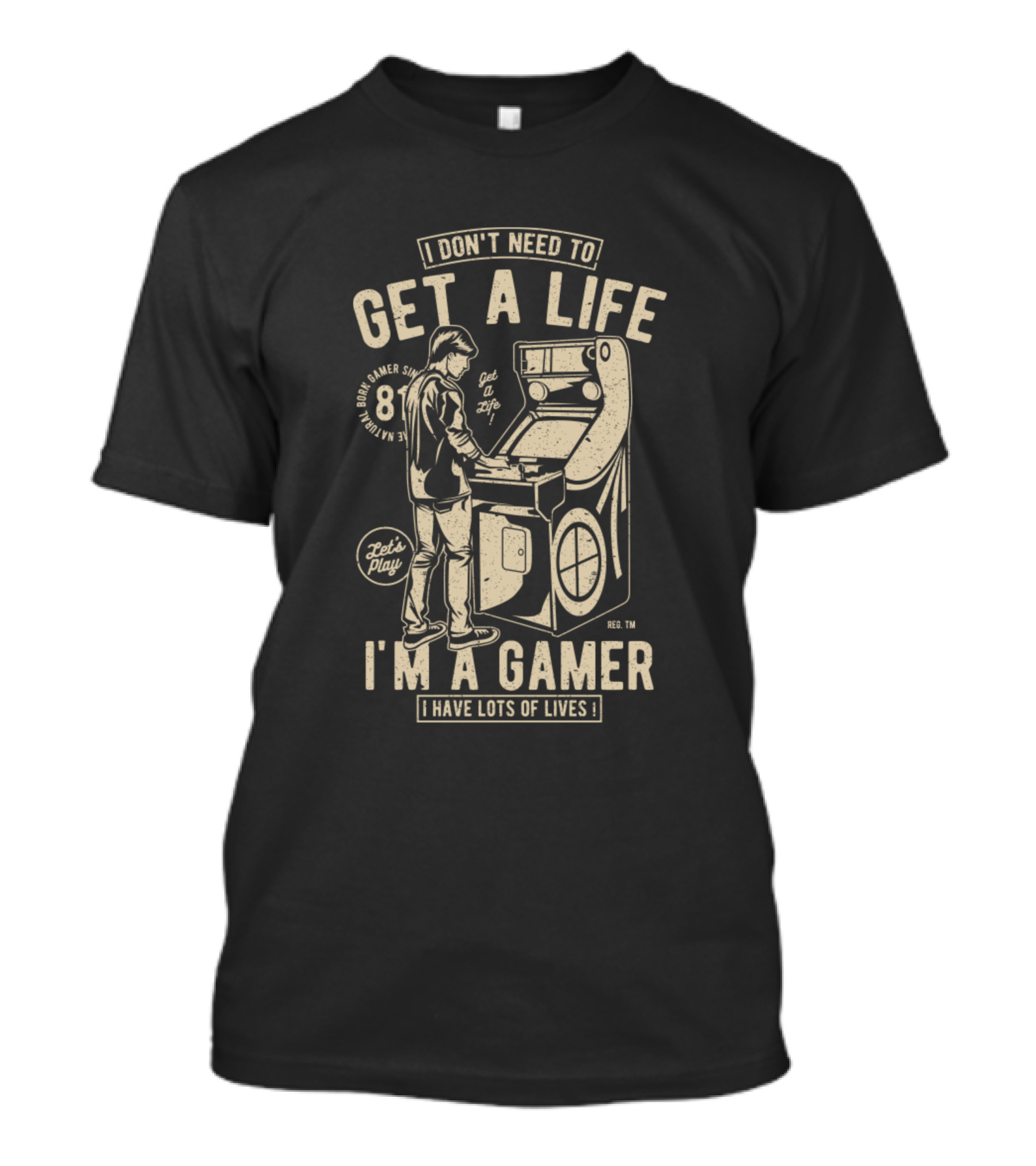 I Don't Need To Get A Life I'm A Gamer Let's Play 8 Bit Gamer T-Shirt