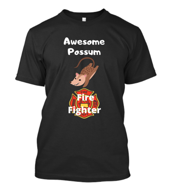 Awesome Possum Fire Fighter Fire Dept Badge T-Shirt