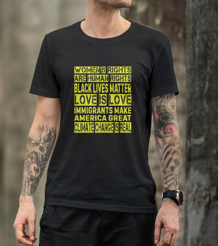 Women's Rights Human Rights Black Lives Matter Love Is Love Immigrants Make America Great Climate Change Is Real T-Shirt
