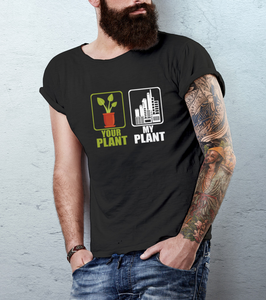 Funny Power Plant Worker Engineer Your Plant My Plant T-Shirt
