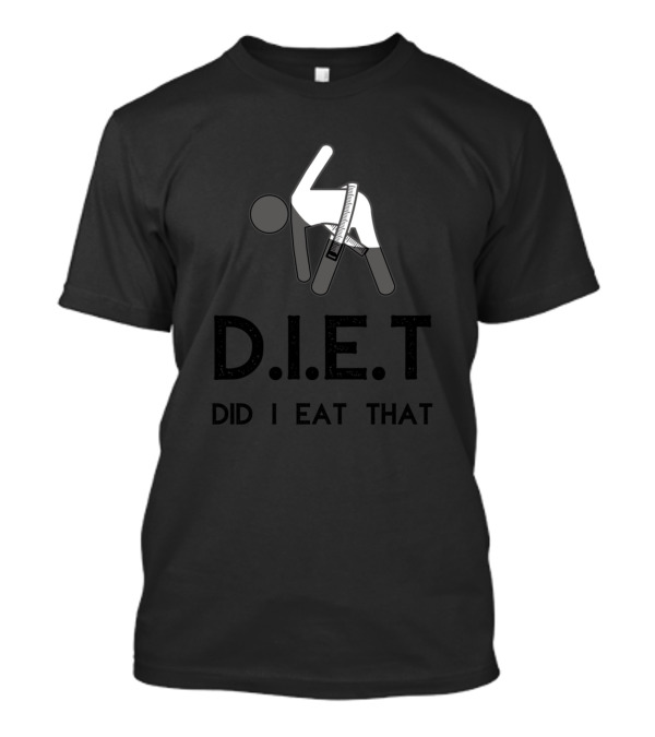 D.I.E.T Did I Eat That Measuring Tape Weight Loss T-Shirt