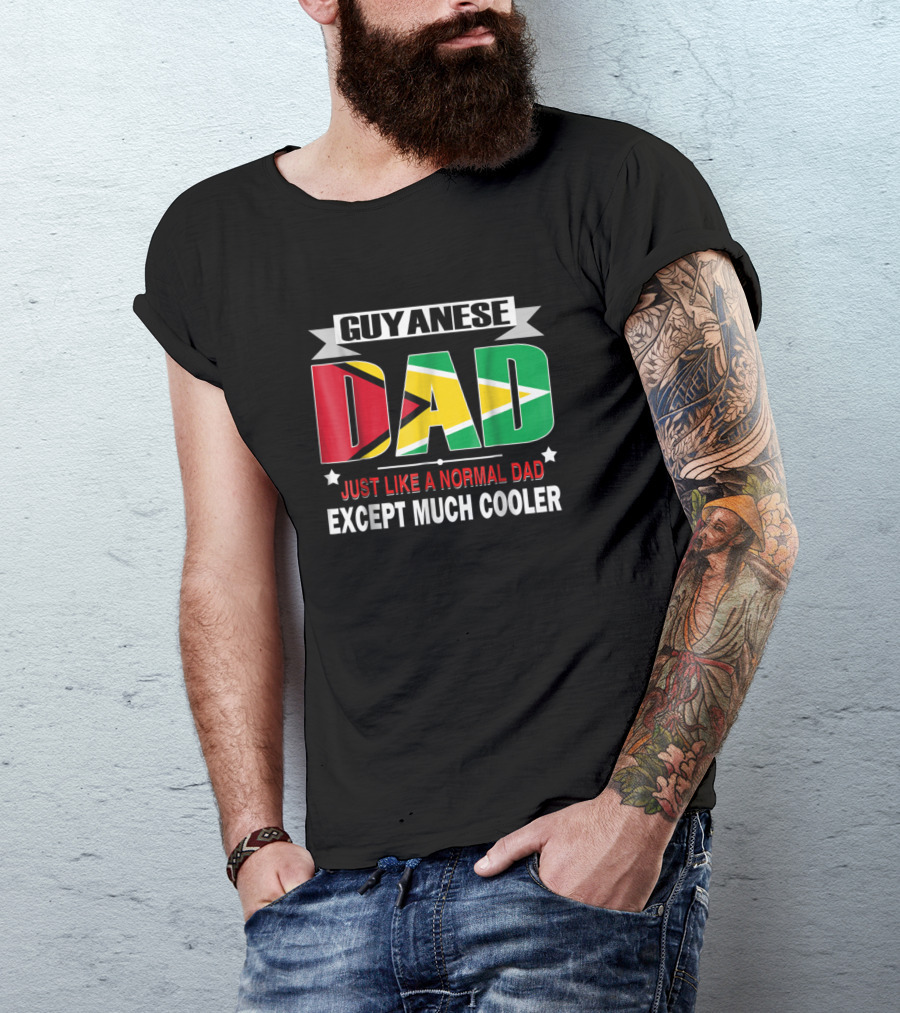 Guyanese Dad Just Like A Normal Dad Except Much Cooler T-Shirt