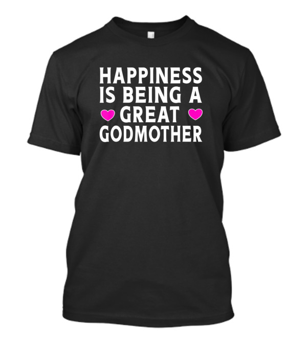 Happiness Is Being A Great Godmother Heart Accents T-Shirt