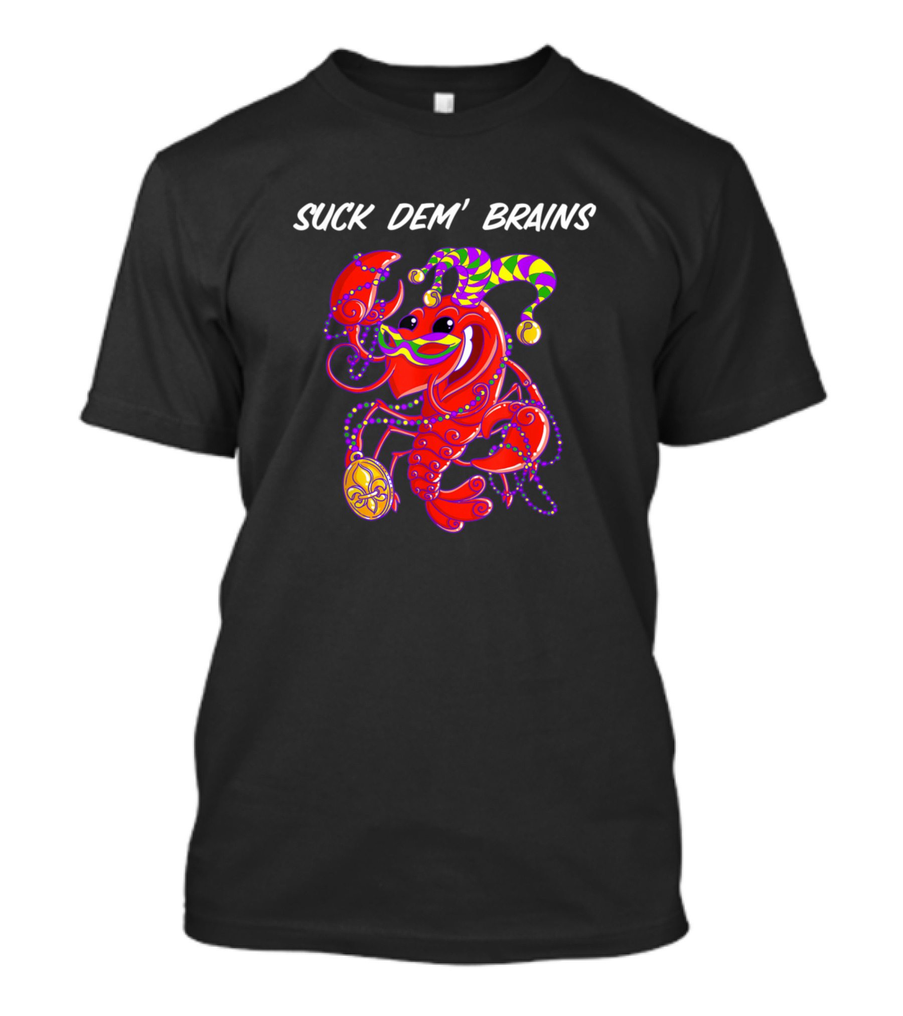 Suck Dem' Brains Crawfish Mardi Gras Low Count Cookout T-Shirt