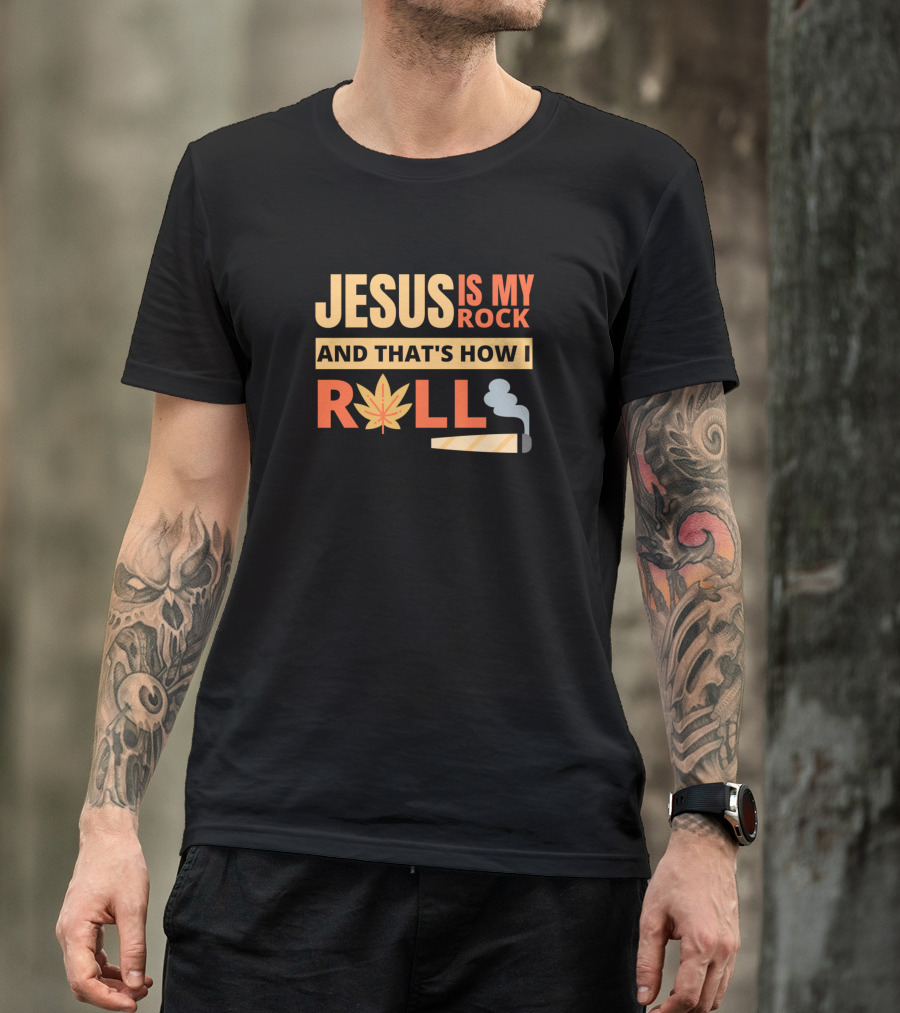 Jesus Is My Rock And That's How I Roll Leaf And Smoke T-Shirt