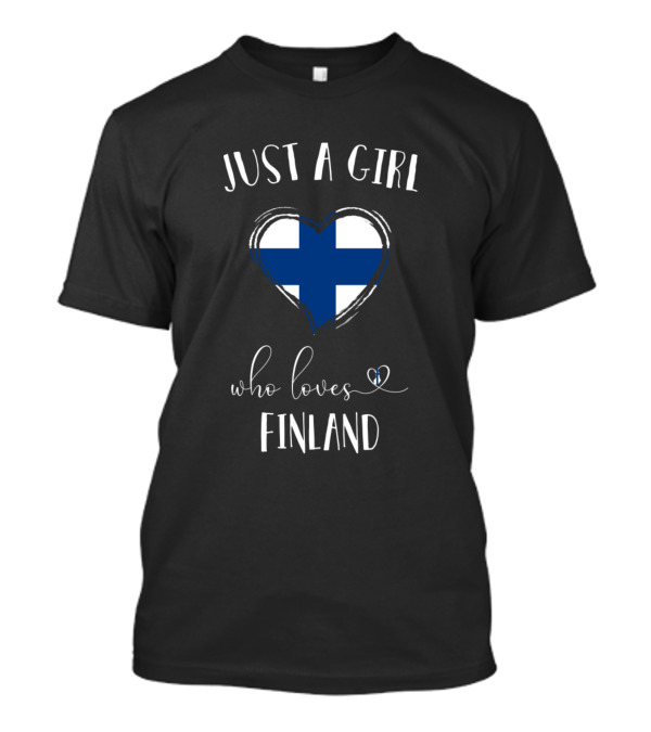 Just A Girl Who Loves Finland Heart Flag T-Shirt