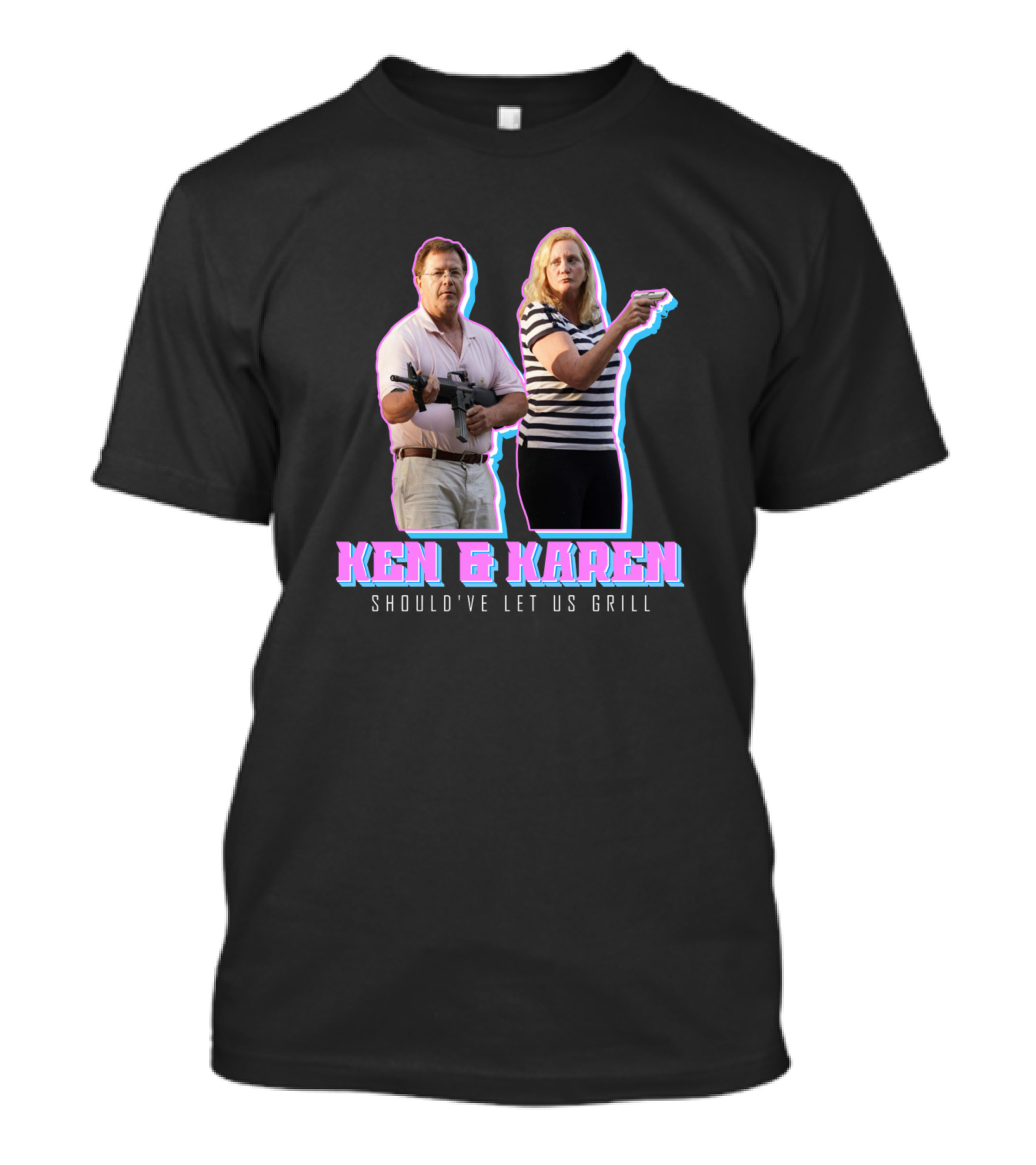 Ken And Karen Should've Let Us Grill T-Shirt
