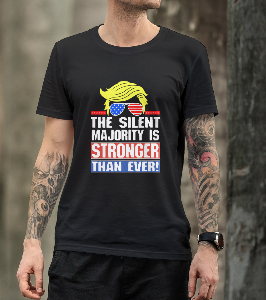The Silent Majority Is Stronger Than Ever USA Flag Sunglasses Blonde Hair T-Shirt