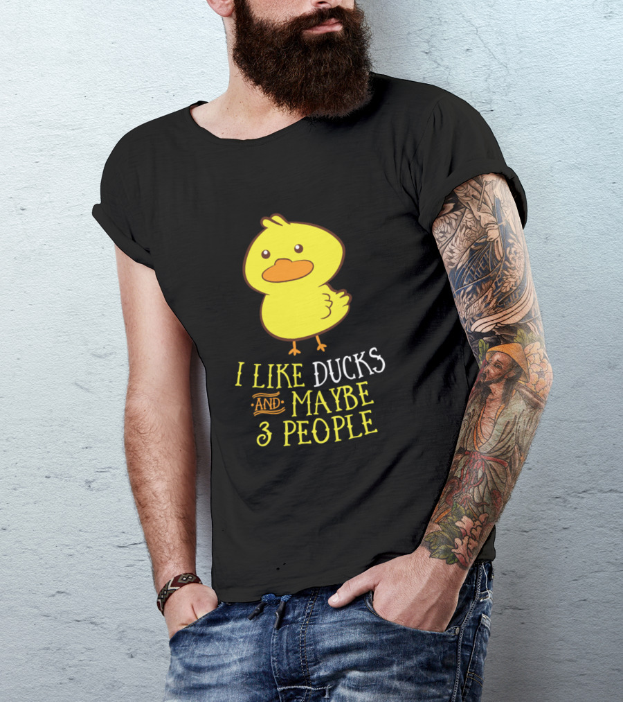 I Like Ducks And Maybe 3 People Cute Duck T-Shirt