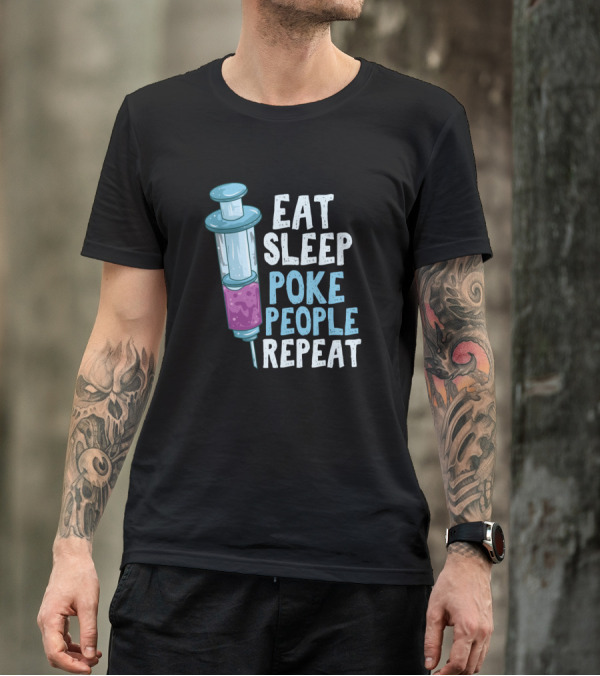 Eat Sleep Poke People Repeat Syringe Humor T-Shirt