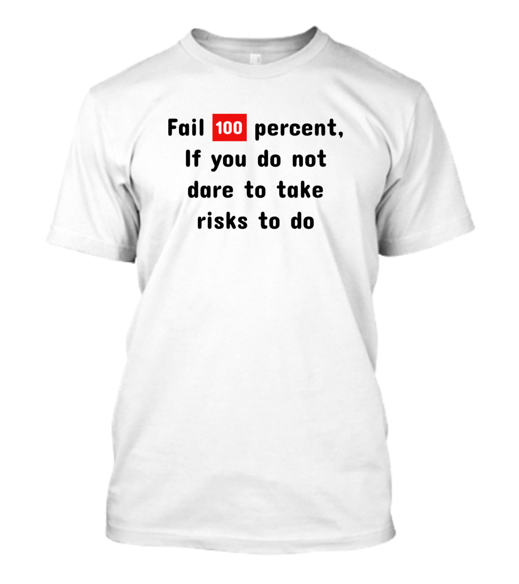 Fail 100 Percent If You Do Not Dare To Take Risks To Do T-Shirt