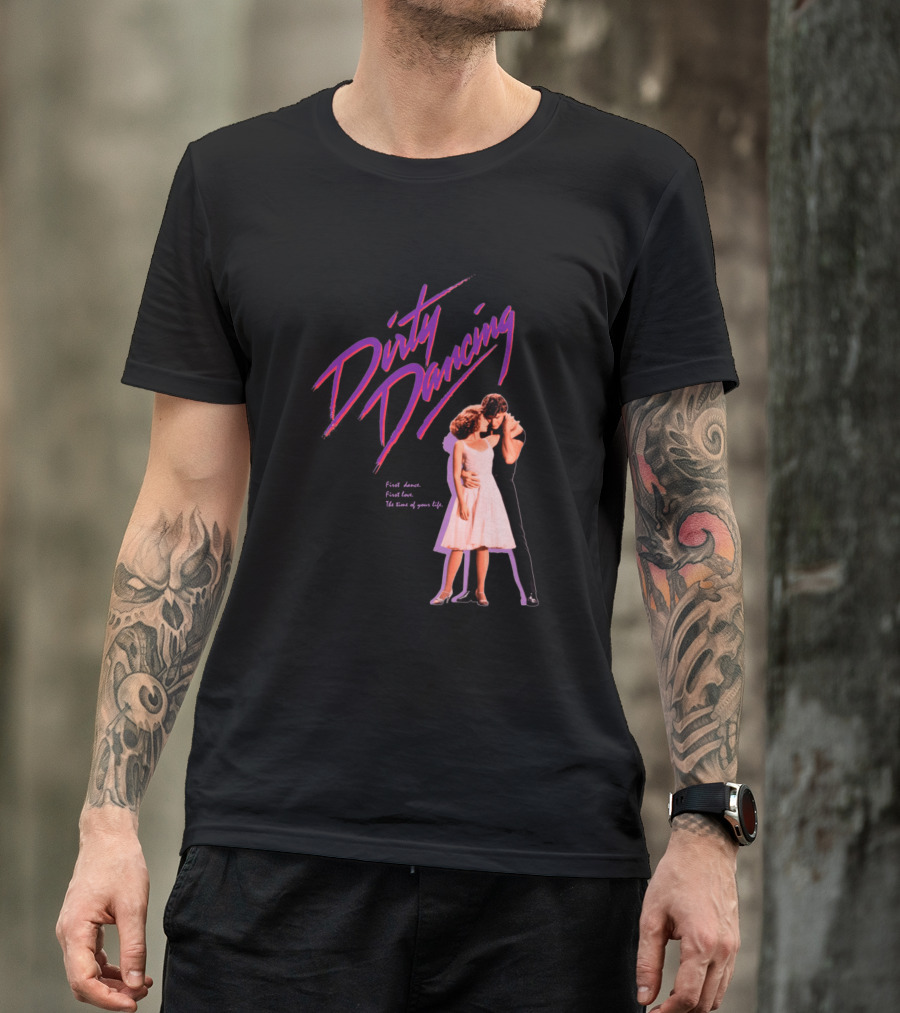 Dirty Dancing First Dance First Love The Time Of Your Life T-Shirt