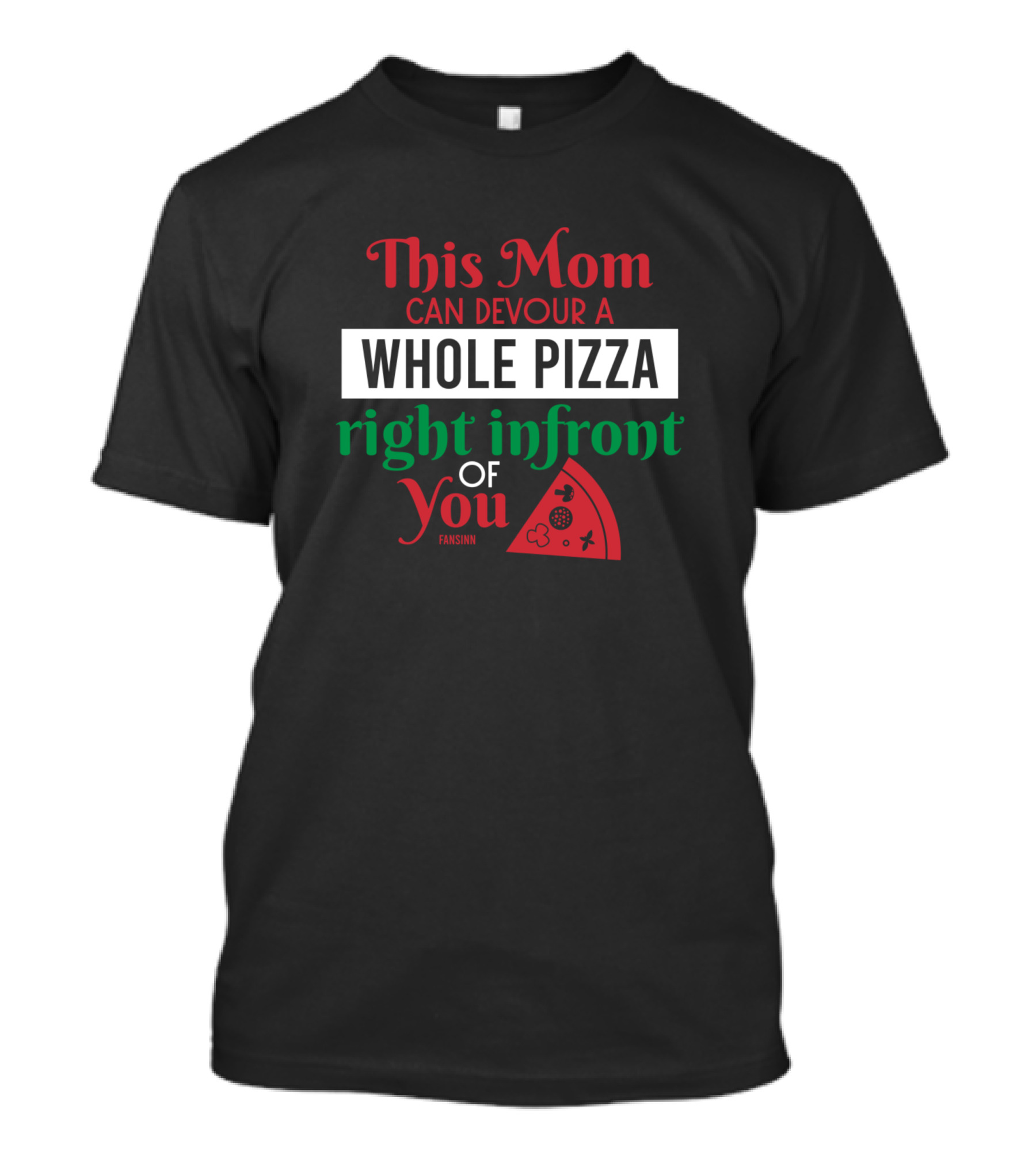 This Mom Can Devour A Whole Pizza Right In Front Of You T-Shirt